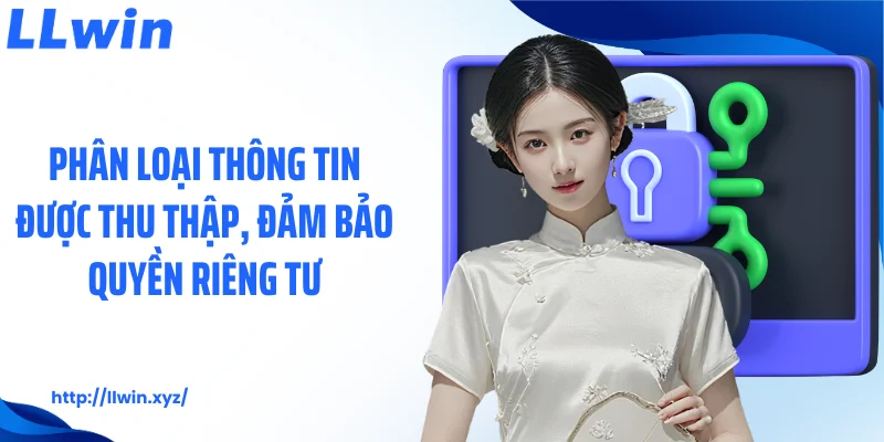 Phân loại thông tin được thu thập, đảm bảo quyền riêng tư