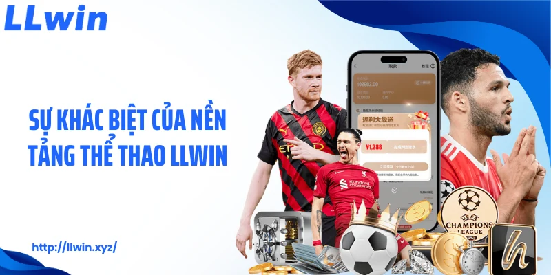 Sự khác biệt của nền tảng thể thao LLWIN